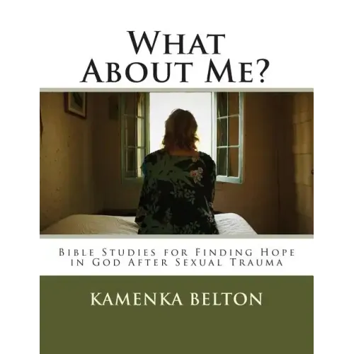 What About Me?: Bible Studies for Finding Hope in God After Sexual Trauma