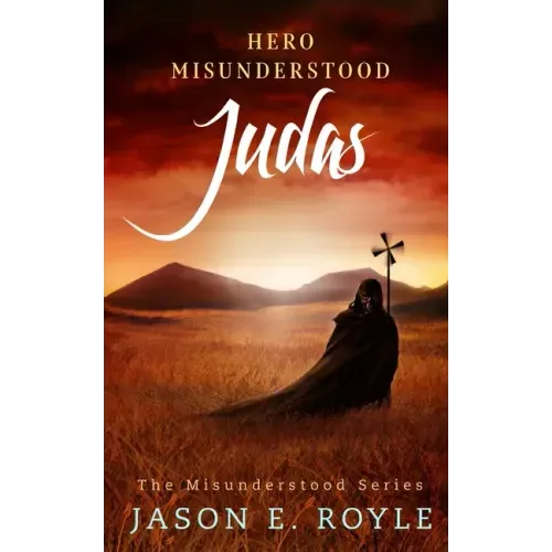 Judas: Hero Misunderstood