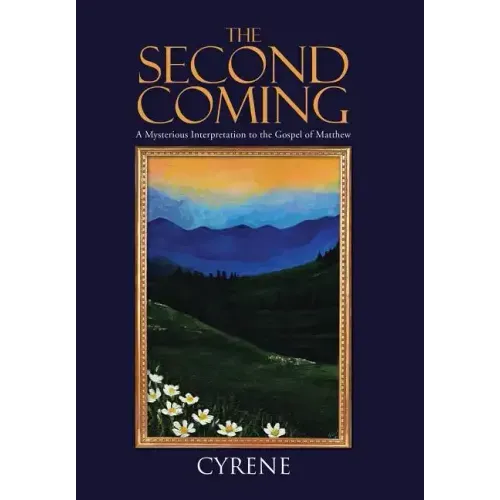 The Second Coming: A Mysterious Interpretation to the Gospel of Matthew