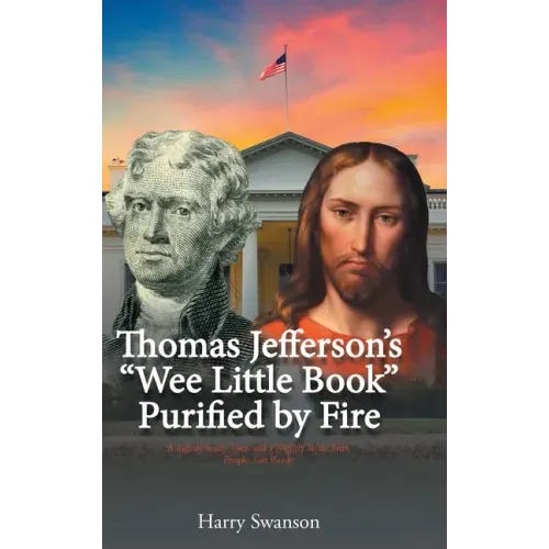 Thomas Jefferson's "We Little Book" Purified by Fire