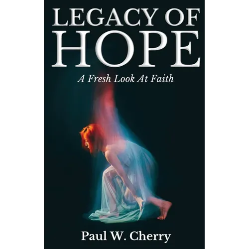 Legacy Of Hope: A Fresh Look At Faith