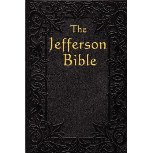 The Jefferson Bible: The Life and Morals of