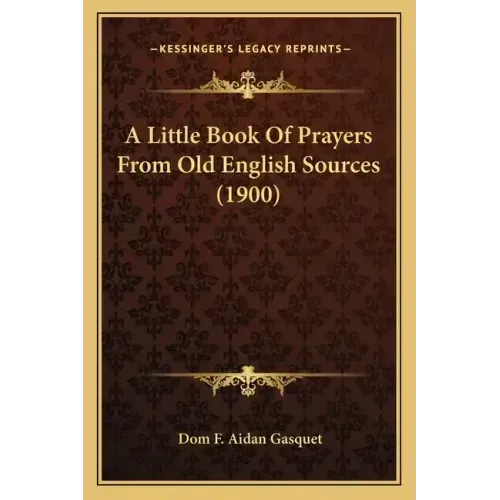 A Little Book Of Prayers From Old English Sources (1900)