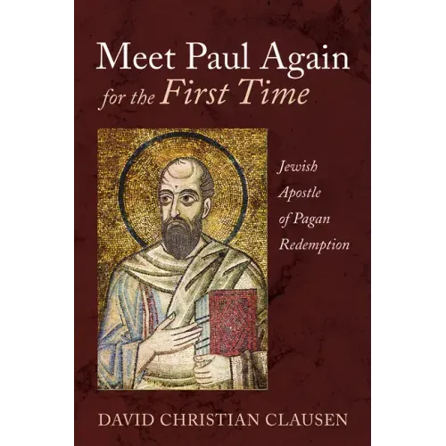 Meet Paul Again for the First Time: Jewish Apostle of Pagan Redemption