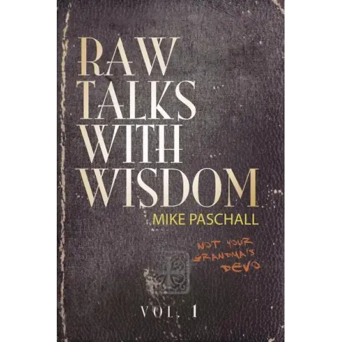 Raw Talks With Wisdom: Not Your Grandma's Devo - Volume 1 (January, February, March)
