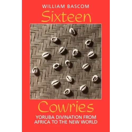 Sixteen Cowries: Yoruba Divination from Africa to the New World