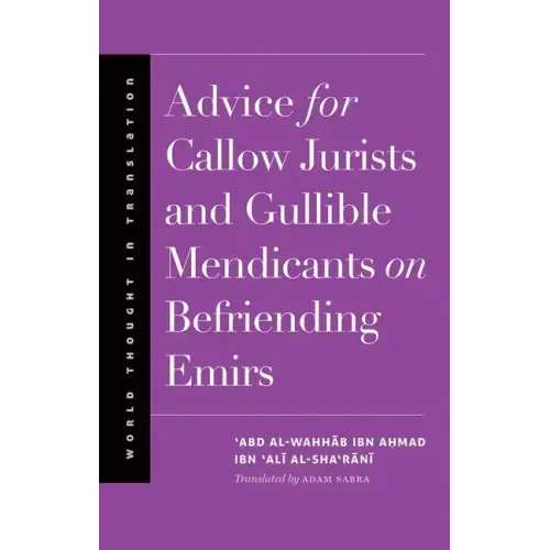 Advice for Callow Jurists and Gullible Mendicants on Befriending Emirs