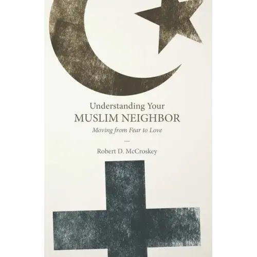 Understanding Your Muslim Neighbor: Moving from Fear to Love