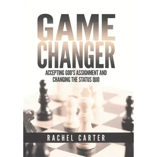 Game Changer: Accepting God's Assignment and Changing the Status Quo
