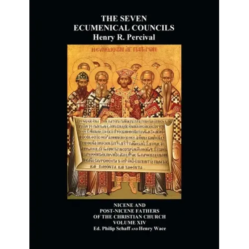 The Seven Ecumenical Councils Of The Undivided Church: Their Canons And Dogmatic Decrees Together With The Canons Of All The Local synods Which Have R