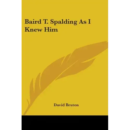 Baird T. Spalding As I Knew Him