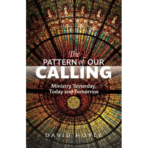 The Pattern of Our Calling: Ministry Yesterday, Today and Tomorrow