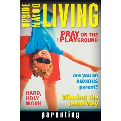 Upside Down Living: Parenting