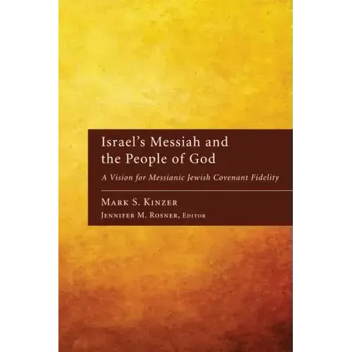 Israel's Messiah and the People of God: A Vision for Messianic Jewish Covenant Fidelity