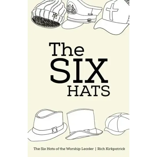 The Six Hats of the Worship Leader