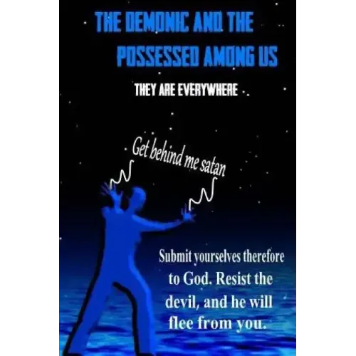 THE DEMONS and THE POSSESSED AMONG US