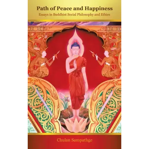Path of Peace and Happiness: Essays in Buddhist Social Philosophy and Ethics