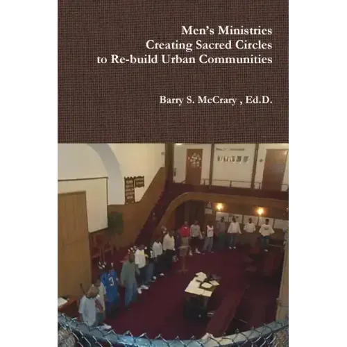 Men's Ministry, Creating Sacred Circles to Re-build Urban Communities