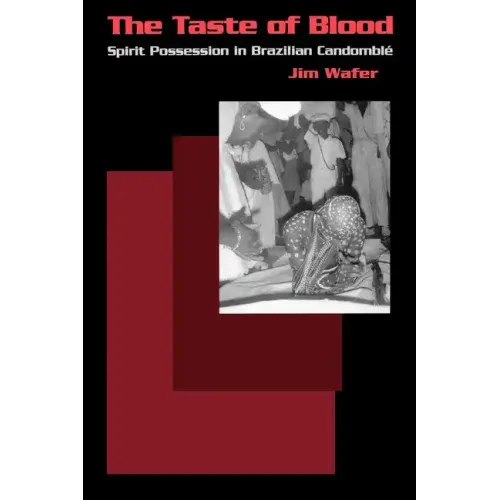 The Taste of Blood: Spirit Possession in Brazilian Candomble