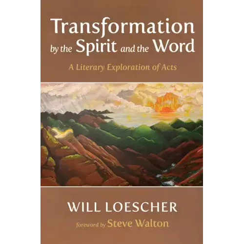 Transformation by the Spirit and the Word: A Literary Exploration of Acts
