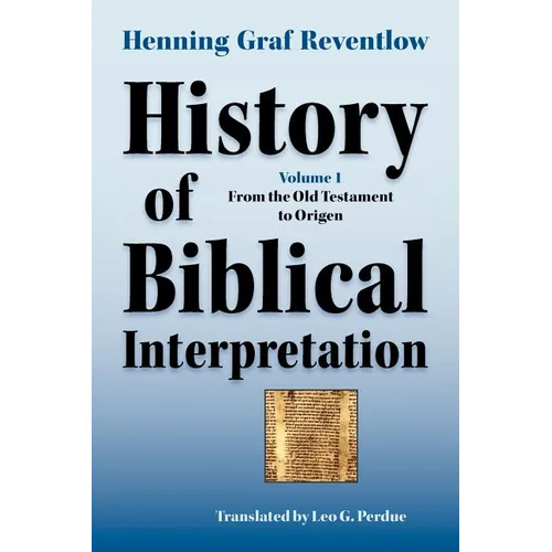 History of Biblical Interpretation, Vol. 1: From the Old Testament to Origen