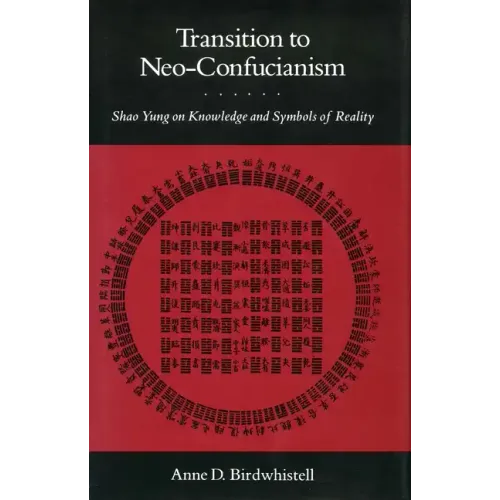 Transition to Neo-Confucianism: Shao Yung on Knowledge and Symbols of Reality