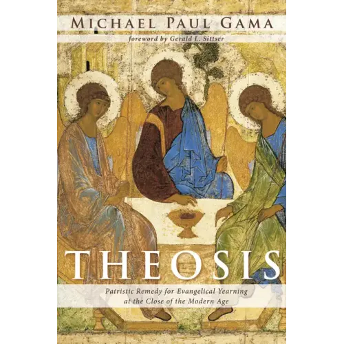 Theosis: Patristic Remedy for Evangelical Yearning at the Close of the Modern Age