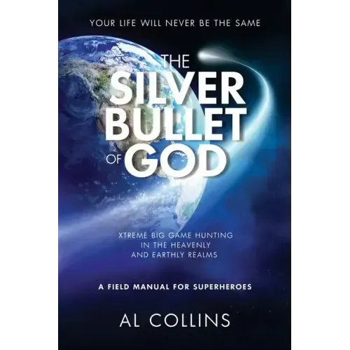 The Silver Bullet of God: Xtreme Big Game Hunting in the Earthly and Heavenly Realms