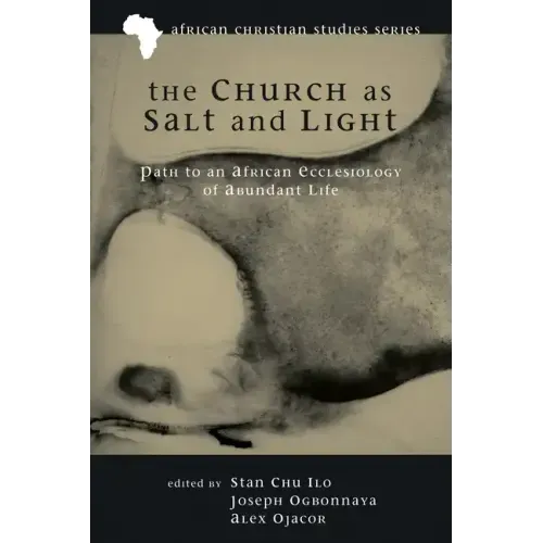 The Church as Salt and Light: Path to an African Ecclesiology of Abundant Life