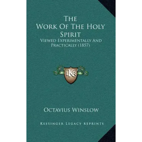 The Work Of The Holy Spirit: Viewed Experimentally And Practically (1857)