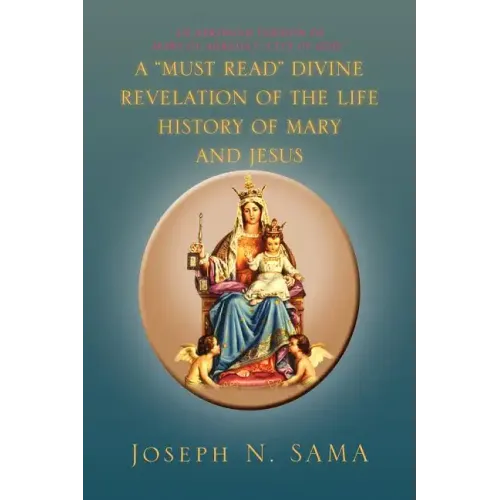 A Must Read Divine Revelation of the Life History of Mary and Jesus
