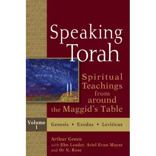 Speaking Torah Vol 1: Spiritual Teachings from Around the Maggid's Table