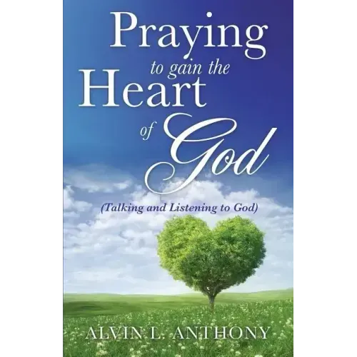 PRAYING to gain the Heart Of God