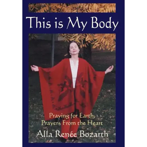 This Is My Body: Praying for Earth, Prayers From the Heart