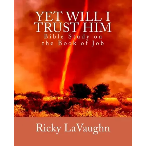 Yet Will I Trust Him: Bible Study on the book of Job