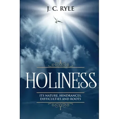 Holiness: It's Natures, Hindrances, Difficulties and Roots (Annotated)