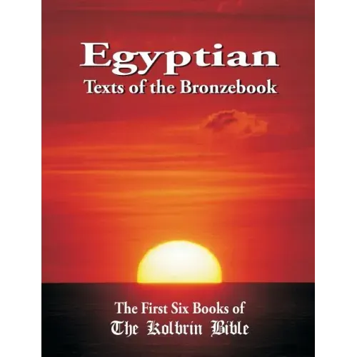 Egyptian Texts of the Bronzebook: The First Six Books of the Kolbrin Bible