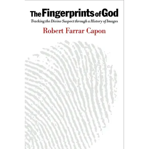 The Fingerprints of God: Tracking the Divine Suspect Through a History of Images