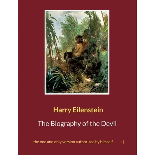 The Biography of the Devil: the one and only version authorized by himself ...;-)
