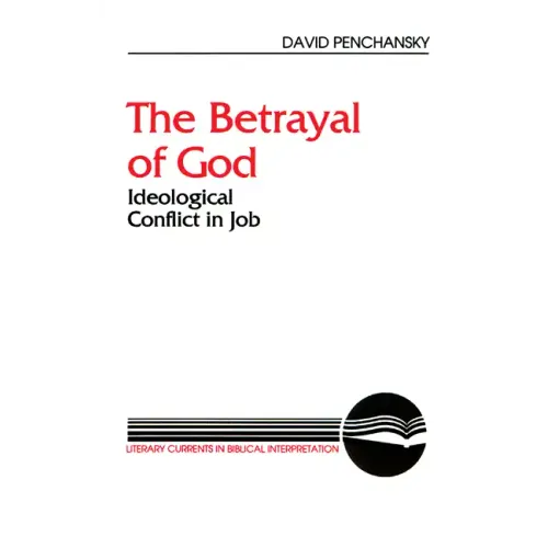 The Betrayal of God: Ideological Conflict in Job