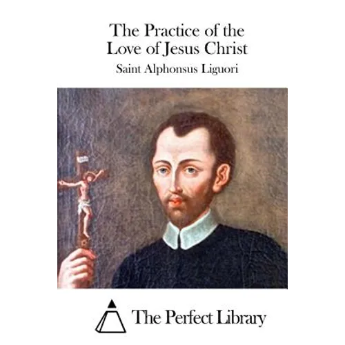 The Practice of the Love of Jesus Christ - Paperback