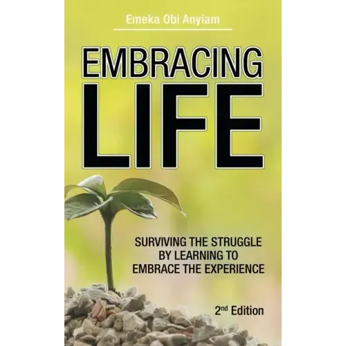 Embracing Life: Surviving the Struggle by Learning to Embrace the Experience