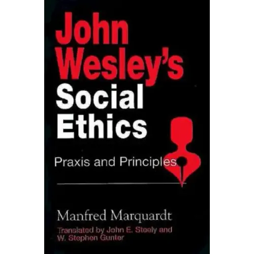 John Wesley's Social Ethics: Praxis and Principles