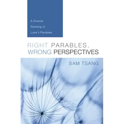 Right Parables, Wrong Perspectives: A Diverse Reading of Luke's Parables