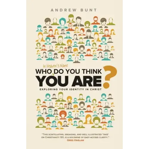 Who In Heaven's Name Do You Think You Are?: Exploring Your Identity In Christ