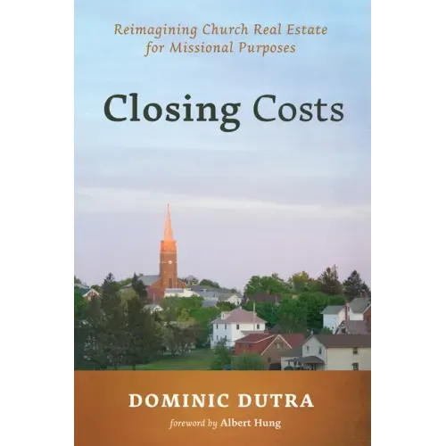 Closing Costs: Reimagining Church Real Estate for Missional Purposes
