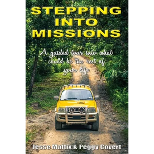 Stepping Into Missions: A guided tour into what could be the rest of your life