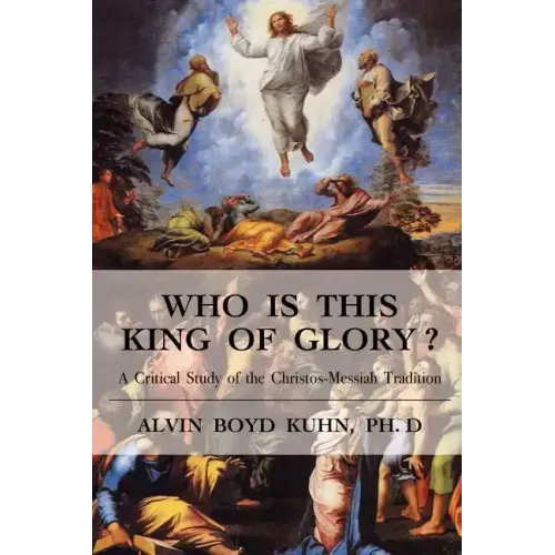 Who is This King of Glory?: A Critical Study of the Christos-Messiah Tradition