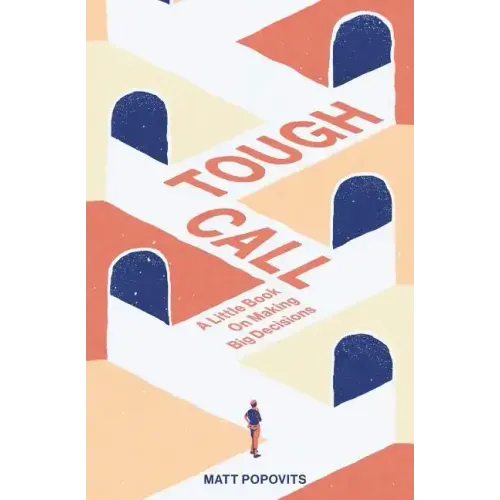 Tough Call: A Little Book on Making Big Decisions