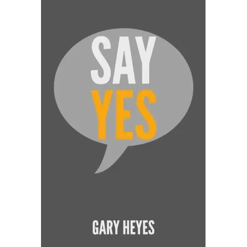 Say YES!: What are you saying Yes to?